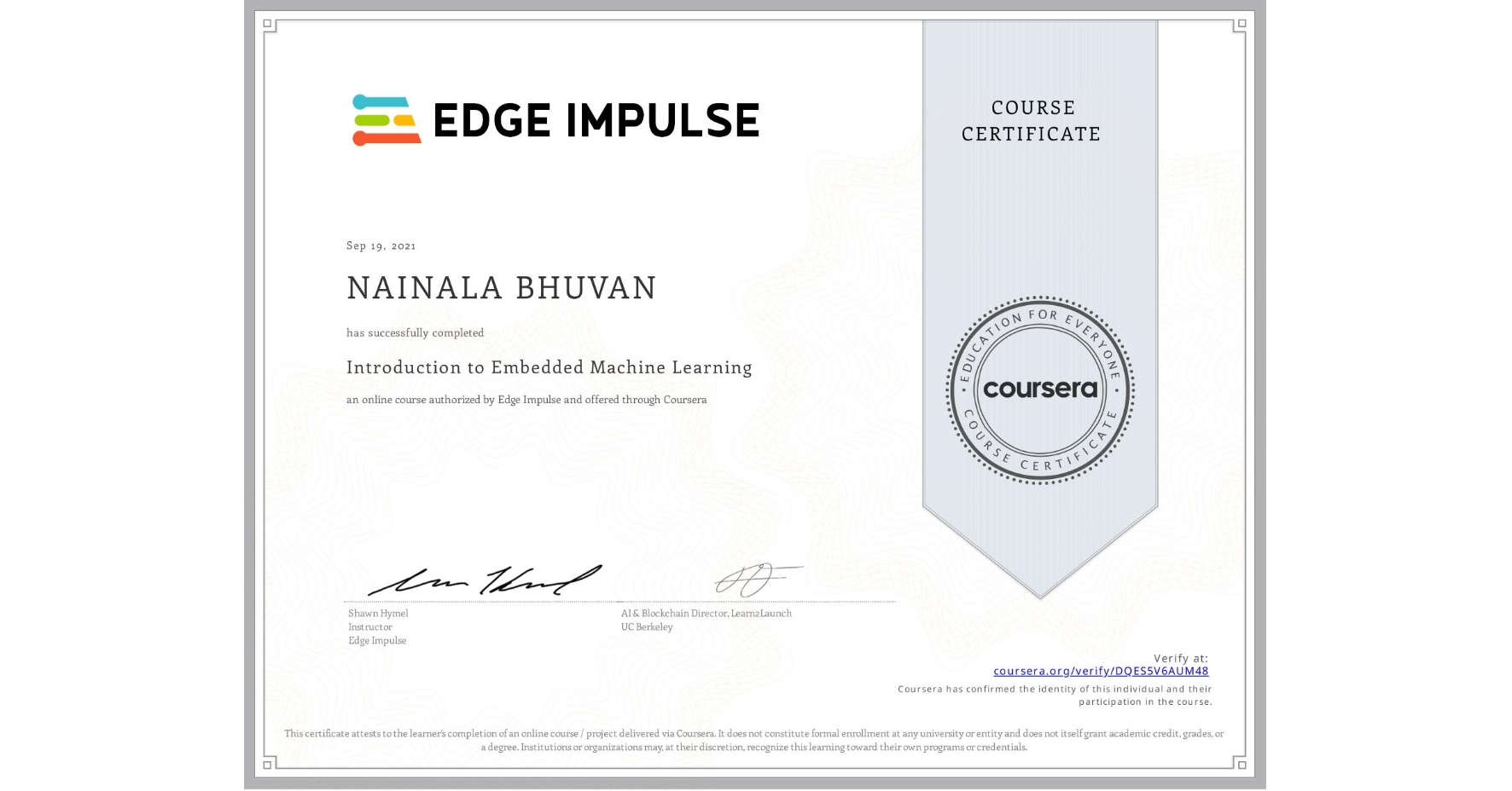 View certificate for NAINALA BHUVAN, Introduction to Embedded Machine Learning, an online non-credit course authorized by Edge Impulse and offered through Coursera