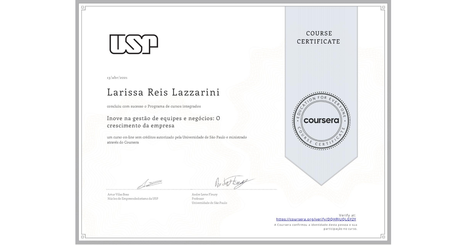 View certificate for Larissa Reis Lazzarini, Inove na gestão de equipes e negócios: O crescimento da empresa, an online non-credit course authorized by Universidade de São Paulo and offered through Coursera