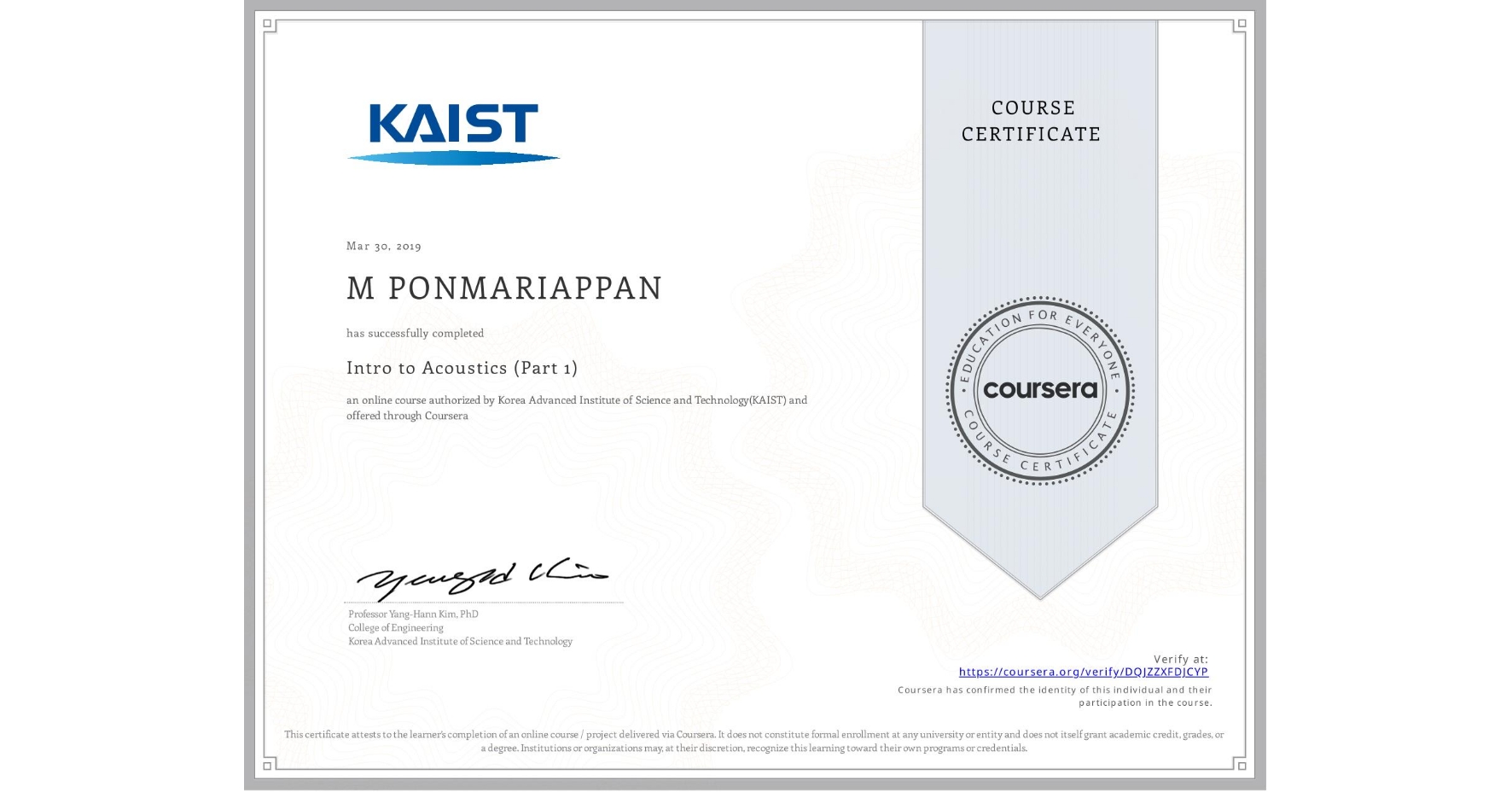 View certificate for M PONMARIAPPAN, Intro to Acoustics (Part 1), an online non-credit course authorized by Korea Advanced Institute of Science and Technology(KAIST) and offered through Coursera