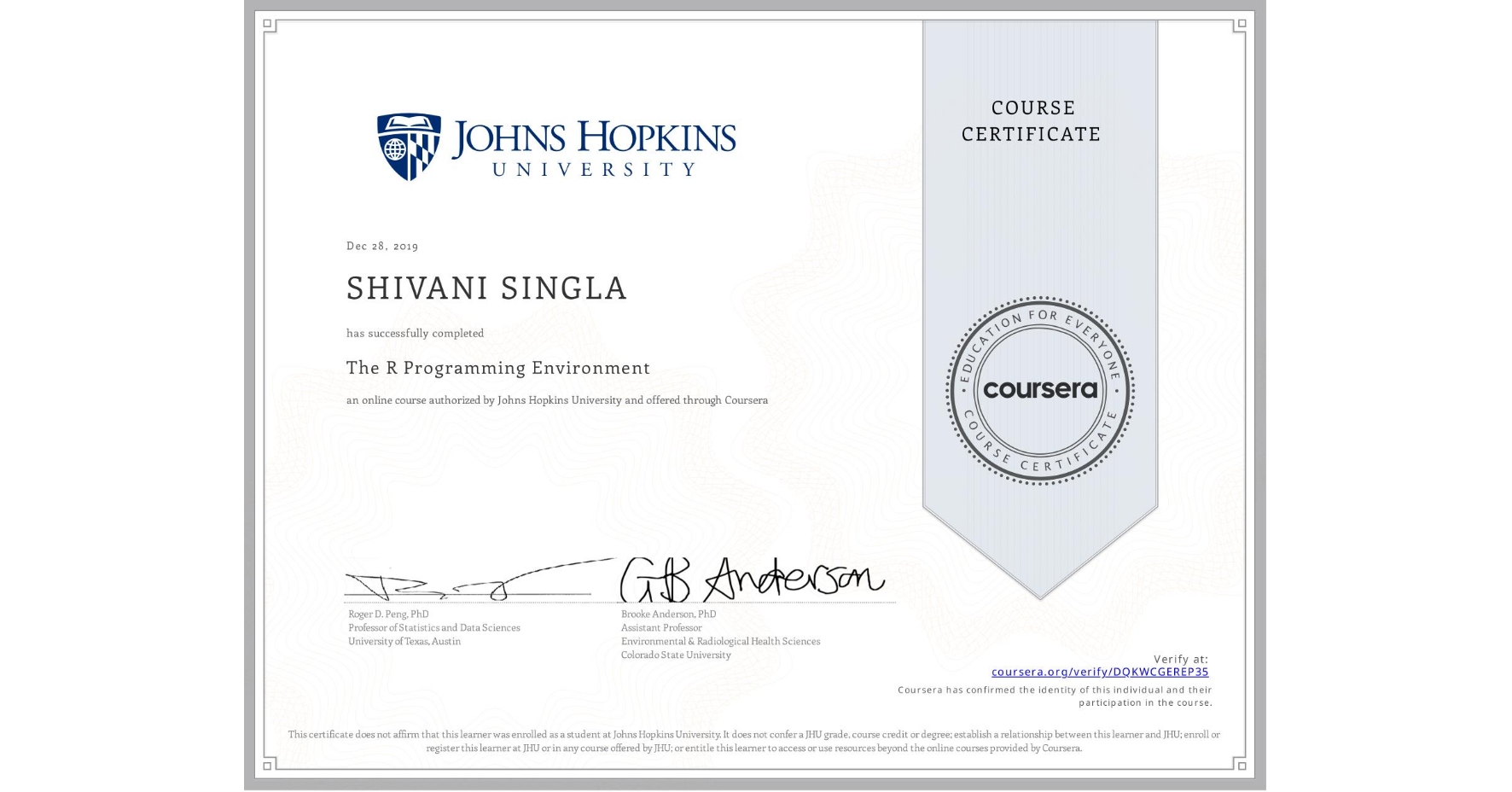 View certificate for SHIVANI SINGLA , The R Programming Environment, an online non-credit course authorized by Johns Hopkins University and offered through Coursera
