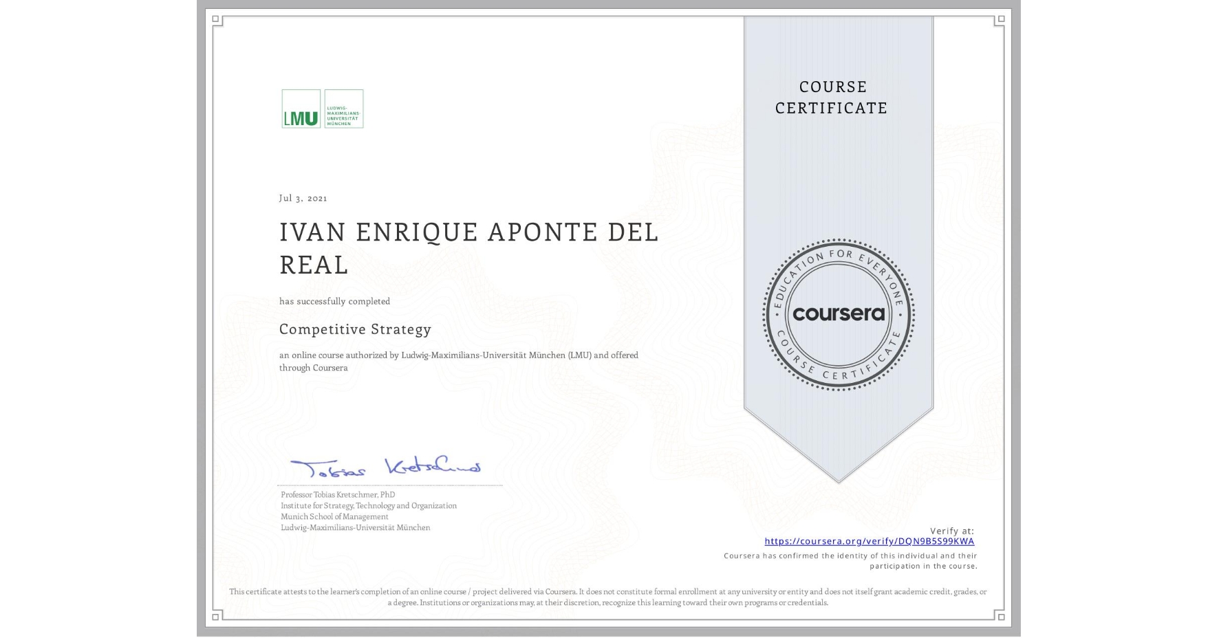 View certificate for IVAN ENRIQUE APONTE DEL REAL, Competitive Strategy, an online non-credit course authorized by Ludwig-Maximilians-Universität München (LMU) and offered through Coursera
