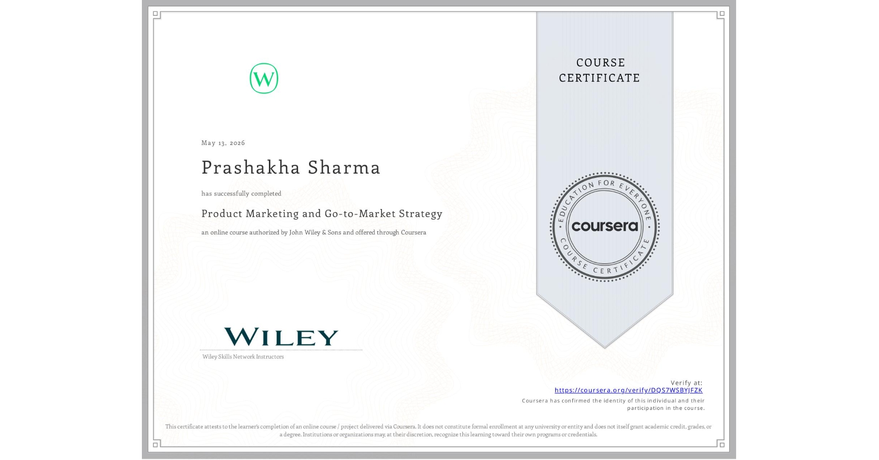 View certificate for Prashakha Sharma, Product Marketing and Go-to-Market Strategy, an online non-credit course authorized by John Wiley & Sons and offered through Coursera