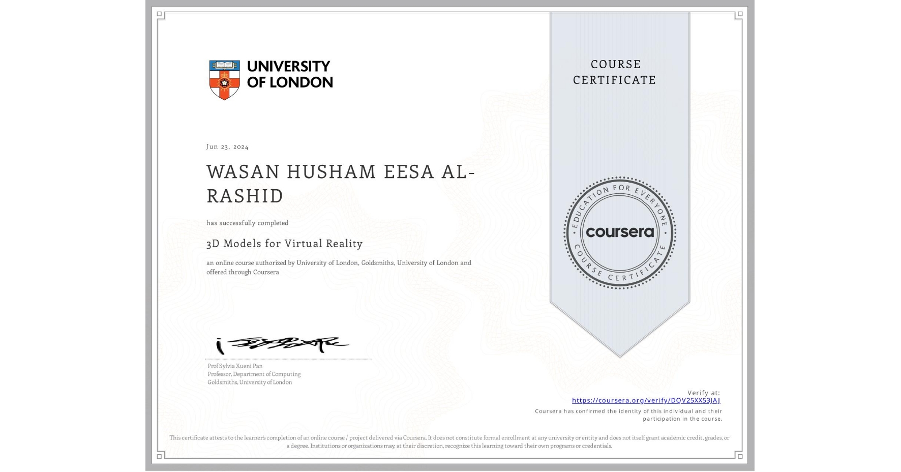View certificate for WASAN HUSHAM EESA AL-RASHID, 3D Models for Virtual Reality, an online non-credit course authorized by University of London & Goldsmiths, University of London and offered through Coursera