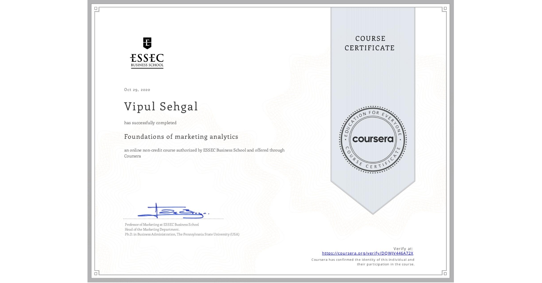 View certificate for Vipul Sehgal, Foundations of marketing analytics, an online non-credit course authorized by ESSEC Business School and offered through Coursera