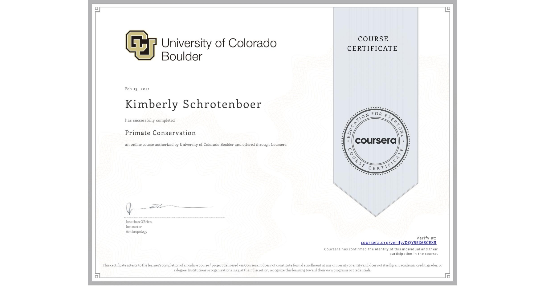View certificate for Kimberly Schrotenboer, Primate Conservation, an online non-credit course authorized by University of Colorado Boulder and offered through Coursera