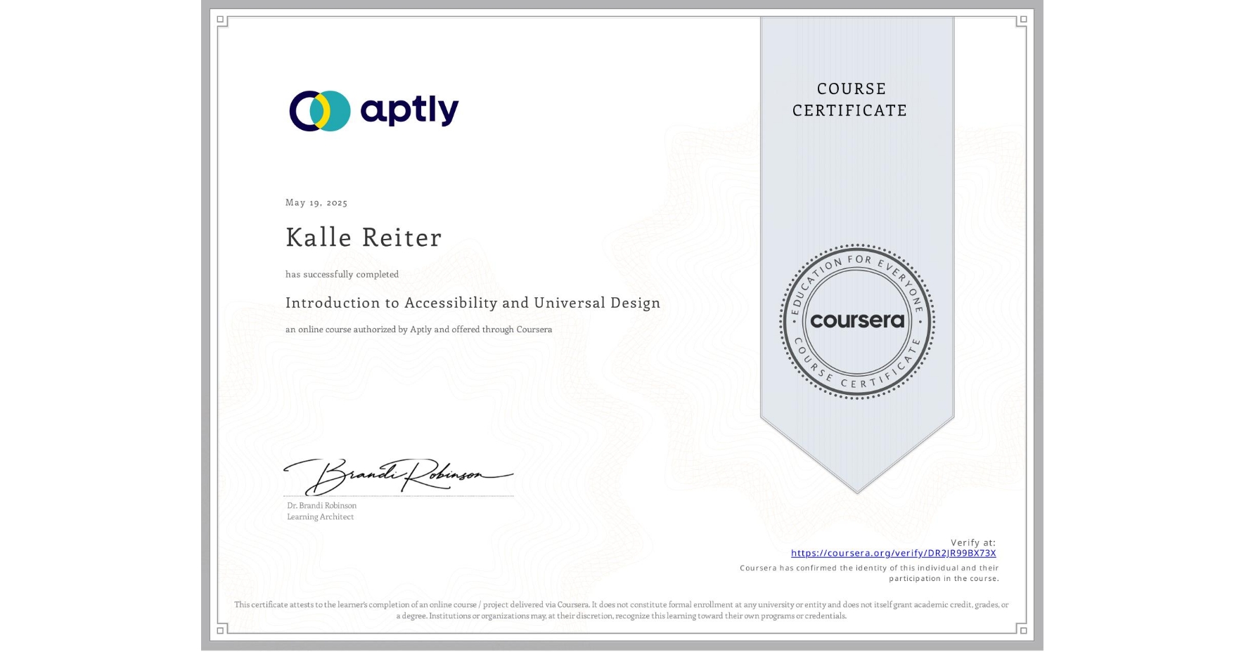 View certificate for Kalle Reiter, Introduction to Accessibility and Universal Design, an online non-credit course authorized by Aptly and offered through Coursera