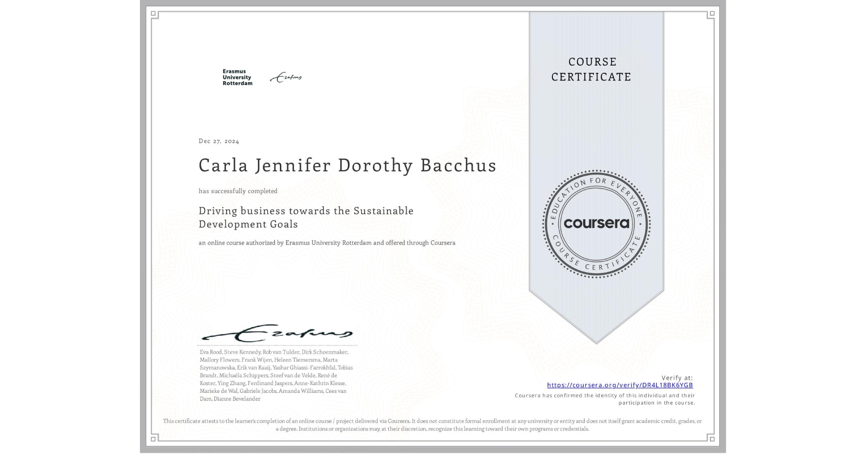 View certificate for Carla Jennifer  Dorothy  Bacchus , Driving business towards the Sustainable Development Goals, an online non-credit course authorized by Erasmus University Rotterdam and offered through Coursera