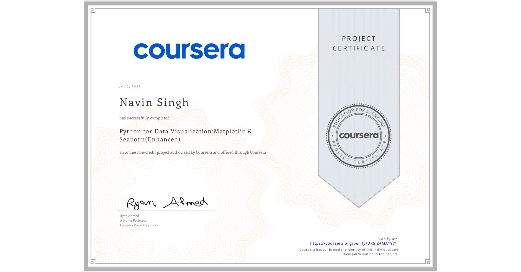 View certificate for Navin Singh, Python for Data Visualization:Matplotlib & Seaborn(Enhanced), an online non-credit course authorized by Coursera and offered through Coursera