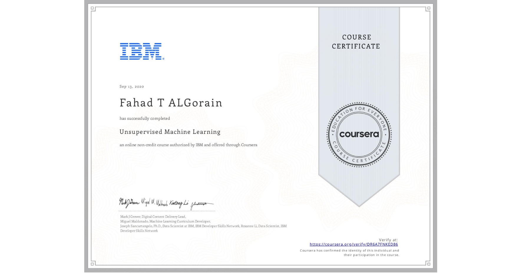 View certificate for Fahad T ALGorain,  Unsupervised Machine Learning, an online non-credit course authorized by IBM and offered through Coursera
