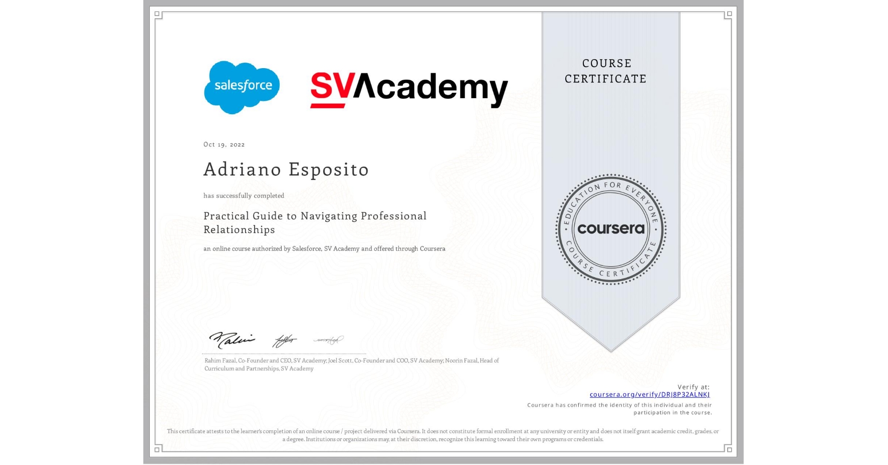 View certificate for Adriano Esposito, Practical Guide to Navigating Professional Relationships, an online non-credit course authorized by Salesforce & SV Academy and offered through Coursera