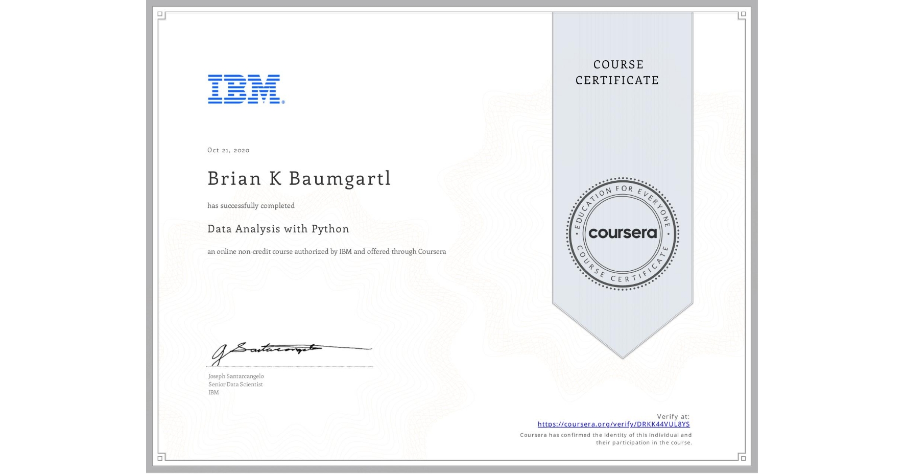 View certificate for Brian K Baumgartl, Data Analysis with Python, an online non-credit course authorized by IBM and offered through Coursera