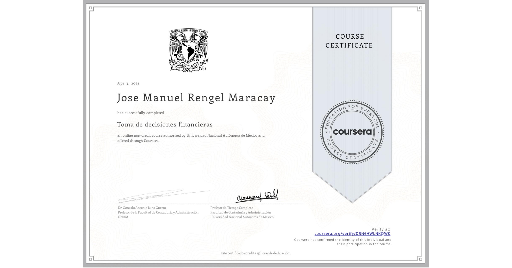 View certificate for Jose Manuel Rengel Maracay, Toma de decisiones financieras, an online non-credit course authorized by Universidad Nacional Autónoma de México and offered through Coursera