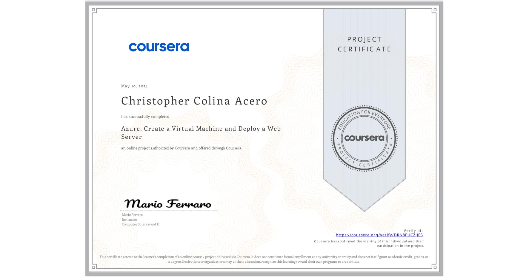 View certificate for Christopher Colina Acero, Azure: Create a Virtual Machine and Deploy a Web Server, an online non-credit course authorized by Coursera and offered through Coursera