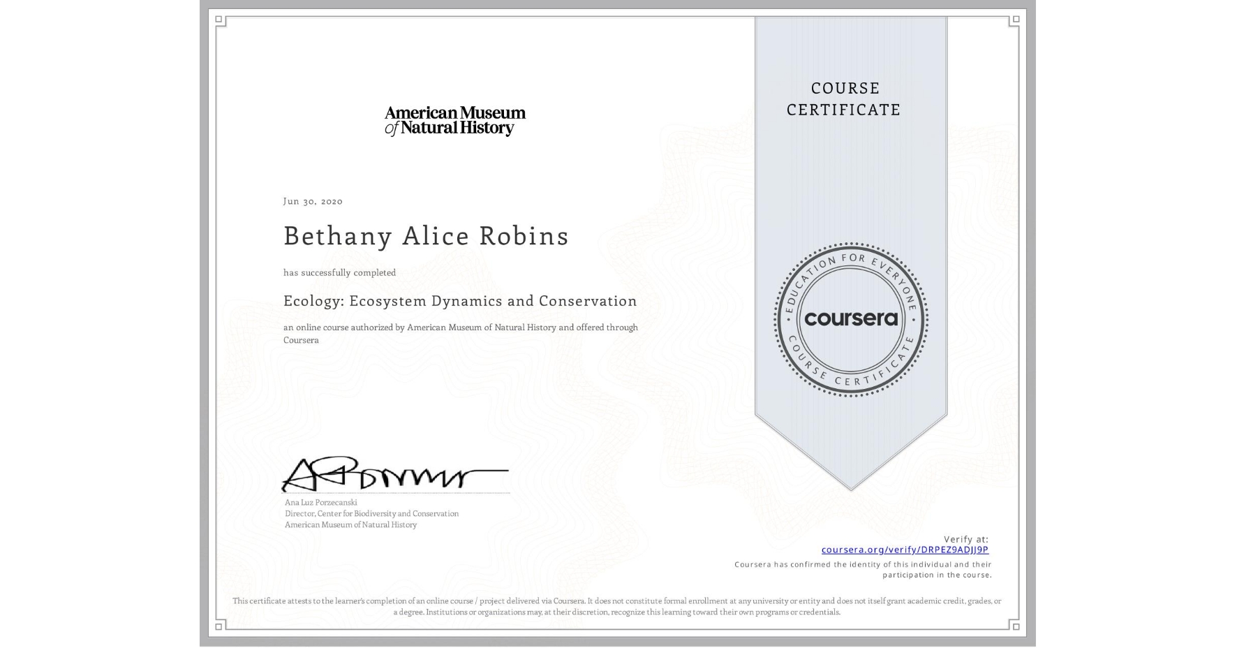 View certificate for Bethany Alice Robins, Ecology: Ecosystem Dynamics and Conservation, an online non-credit course authorized by American Museum of Natural History and offered through Coursera