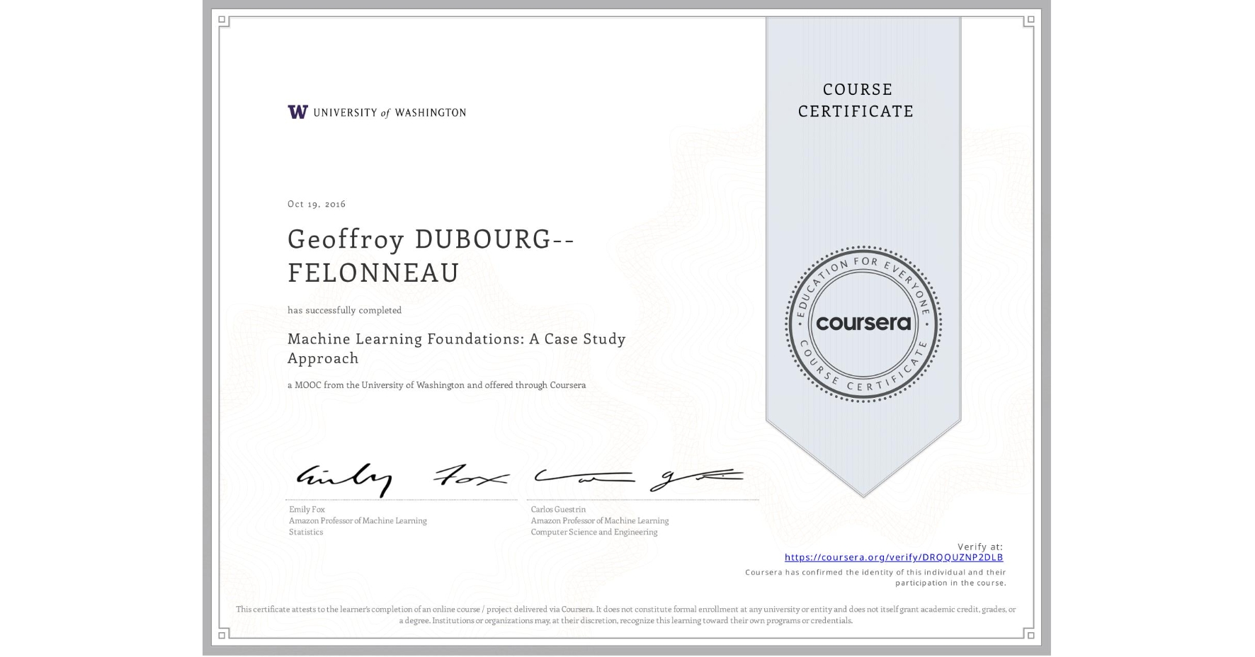 View certificate for Geoffroy DUBOURG--FELONNEAU, Machine Learning Foundations: A Case Study Approach, an online non-credit course authorized by University of Washington and offered through Coursera