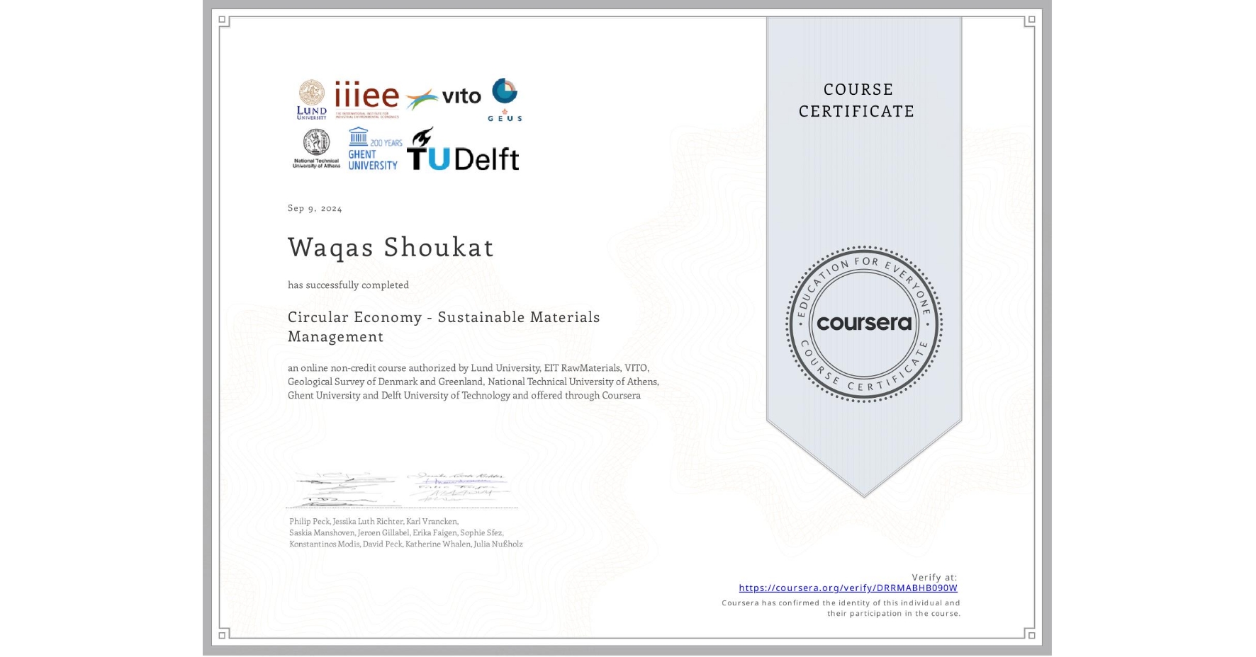 View certificate for Waqas Shoukat, Circular Economy - Sustainable Materials Management, an online non-credit course authorized by Lund University, EIT RawMaterials, VITO, Geological Survey of Denmark and Greenland, National Technical University of Athens, Ghent University & Delft University of Technology and offered through Coursera