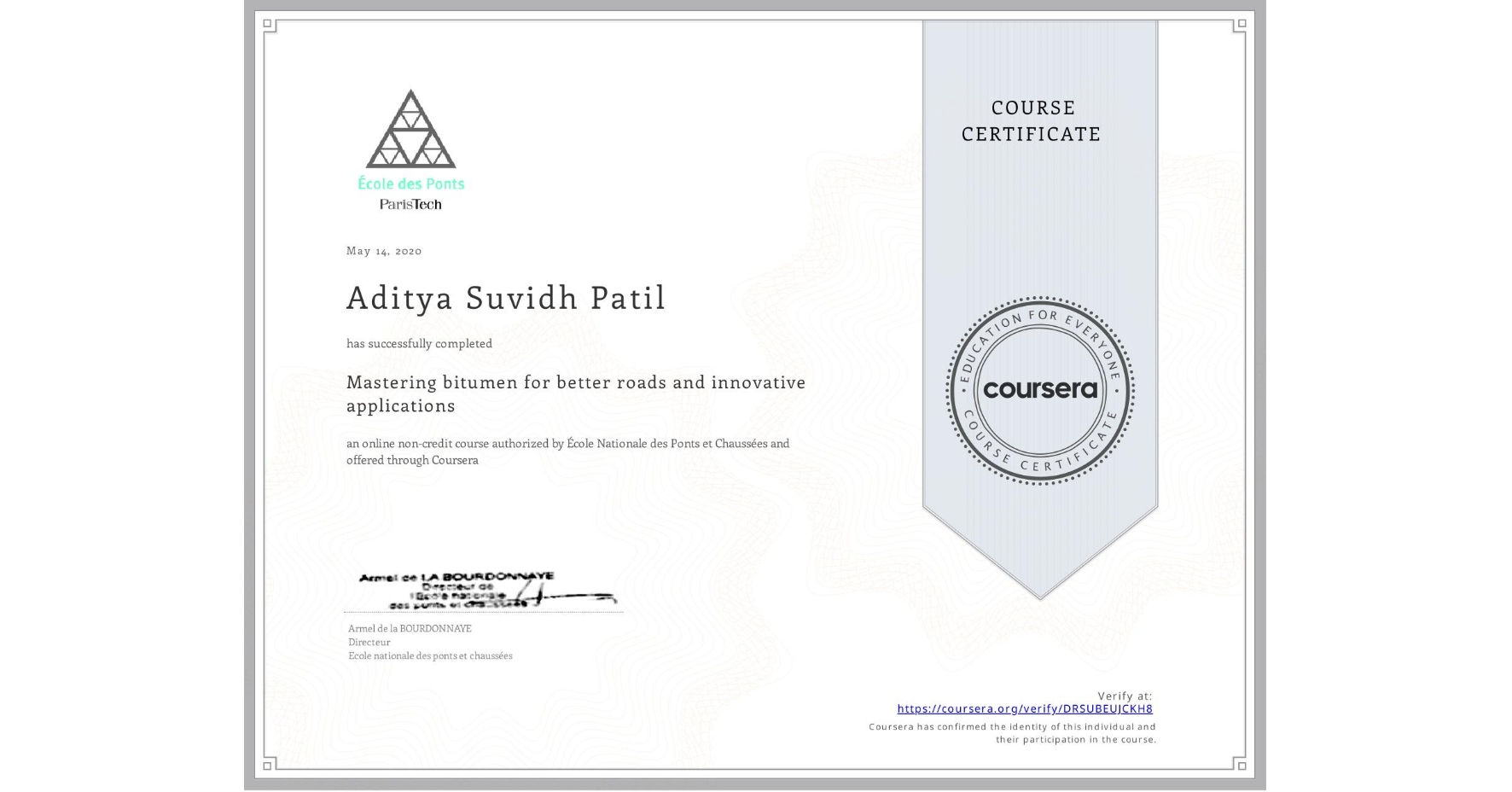 View certificate for Aditya Suvidh  Patil, Mastering bitumen for better roads and innovative applications, an online non-credit course authorized by École Nationale des Ponts et Chaussées and offered through Coursera