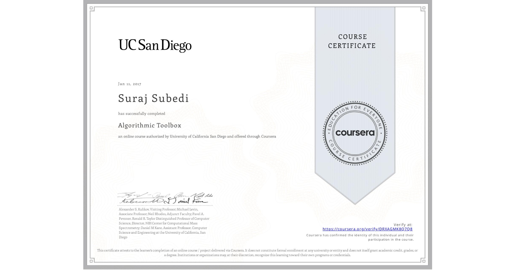 View certificate for Suraj Subedi, Algorithmic Toolbox, an online non-credit course authorized by University of California San Diego and offered through Coursera