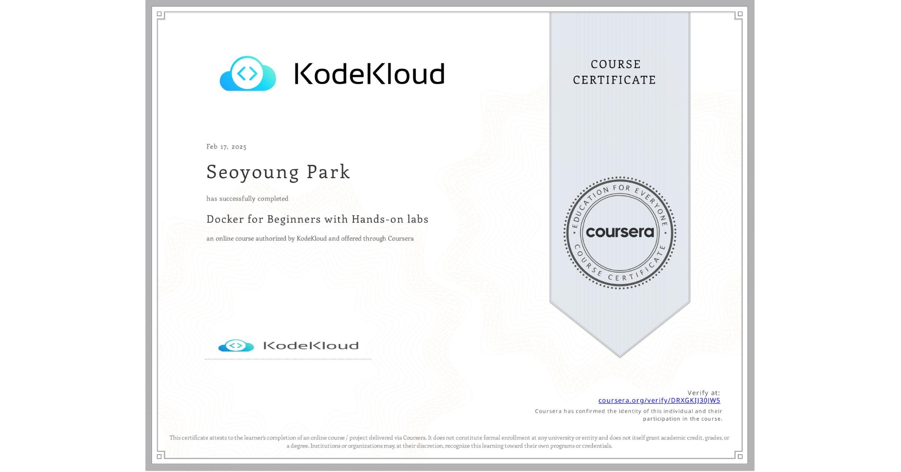View certificate for Seoyoung Park, Docker for Beginners with Hands-on labs, an online non-credit course authorized by KodeKloud and offered through Coursera