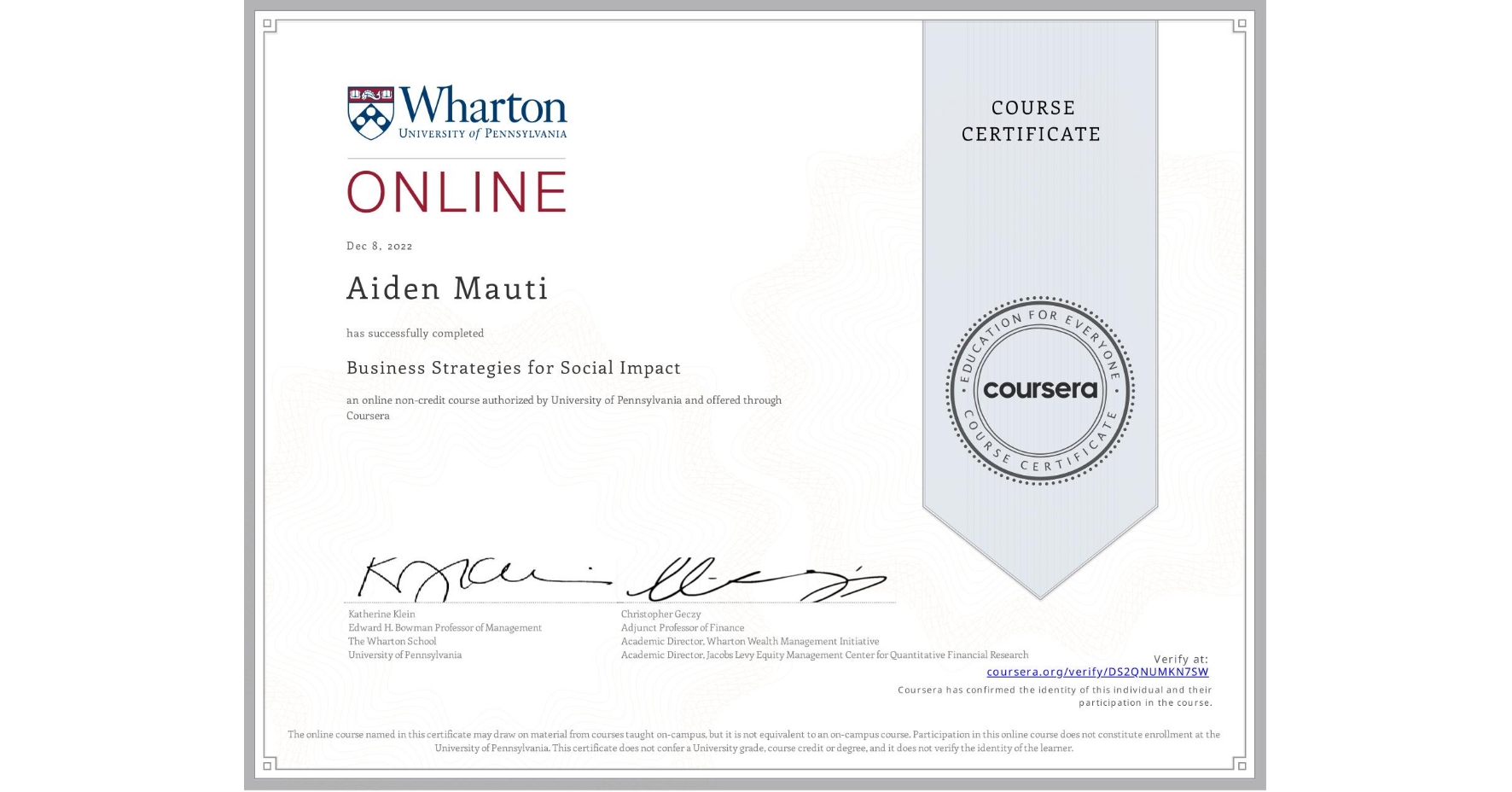 View certificate for Aiden Mauti, Business Strategies for Social Impact, an online non-credit course authorized by University of Pennsylvania and offered through Coursera