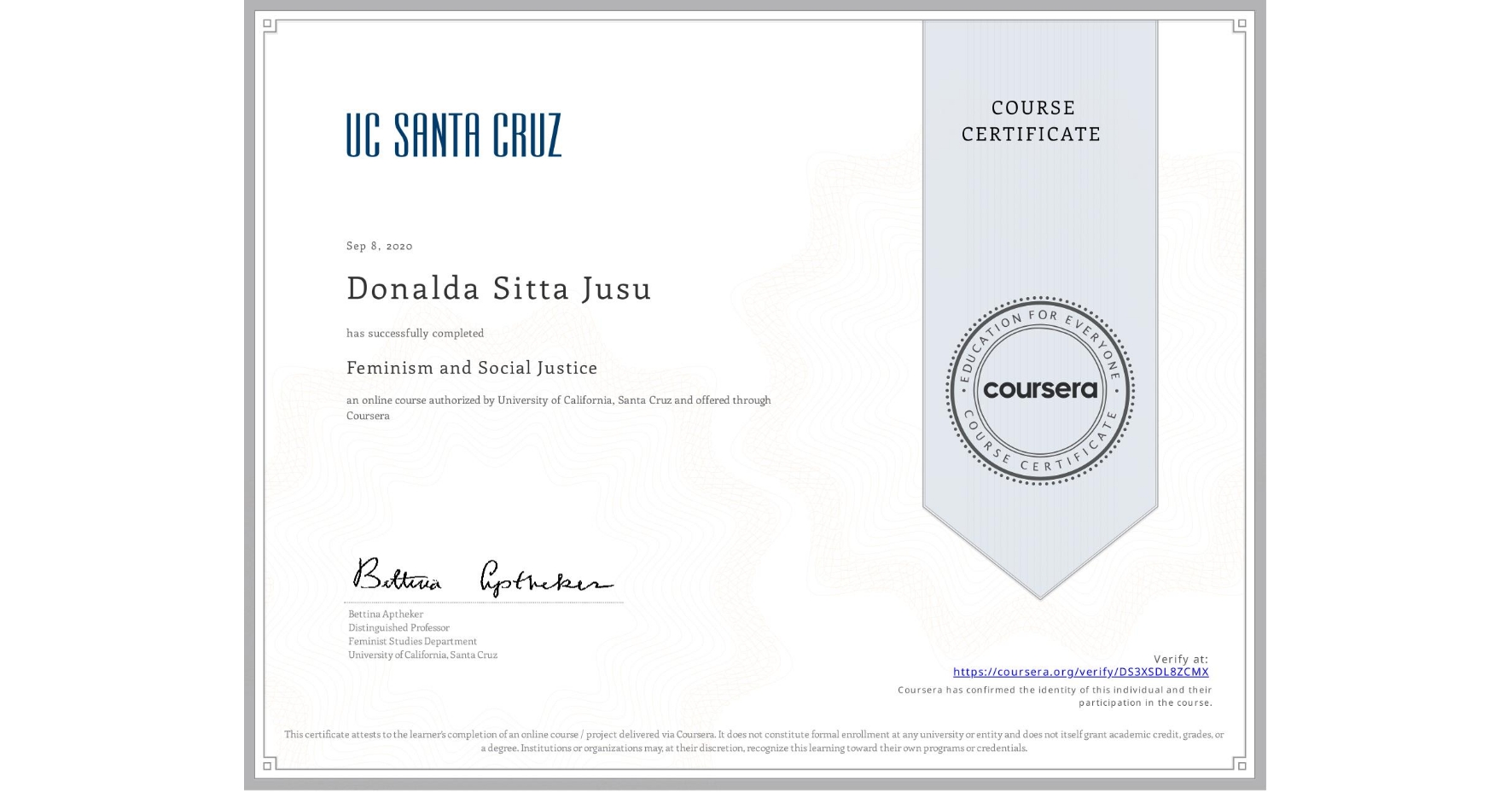 View certificate for Donalda Sitta Jusu, Feminism and Social Justice, an online non-credit course authorized by University of California, Santa Cruz and offered through Coursera