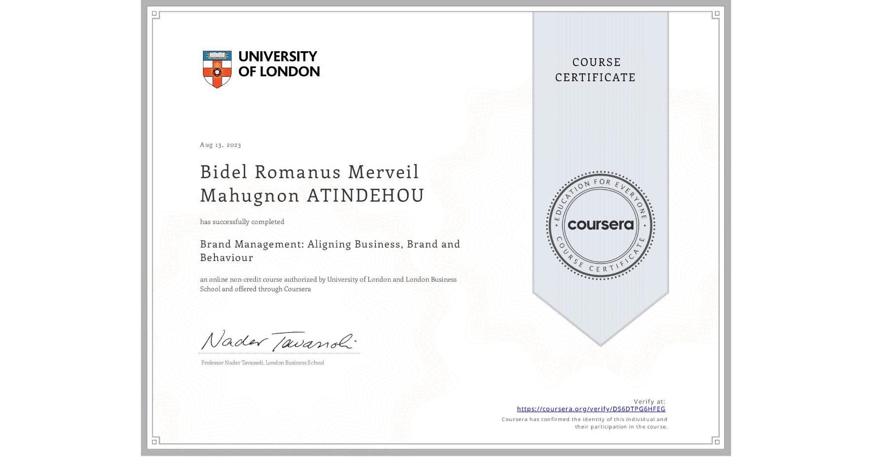 View certificate for Bidel Romanus Merveil Mahugnon  ATINDEHOU, Brand Management: Aligning Business, Brand and Behaviour, an online non-credit course authorized by University of London & London Business School and offered through Coursera