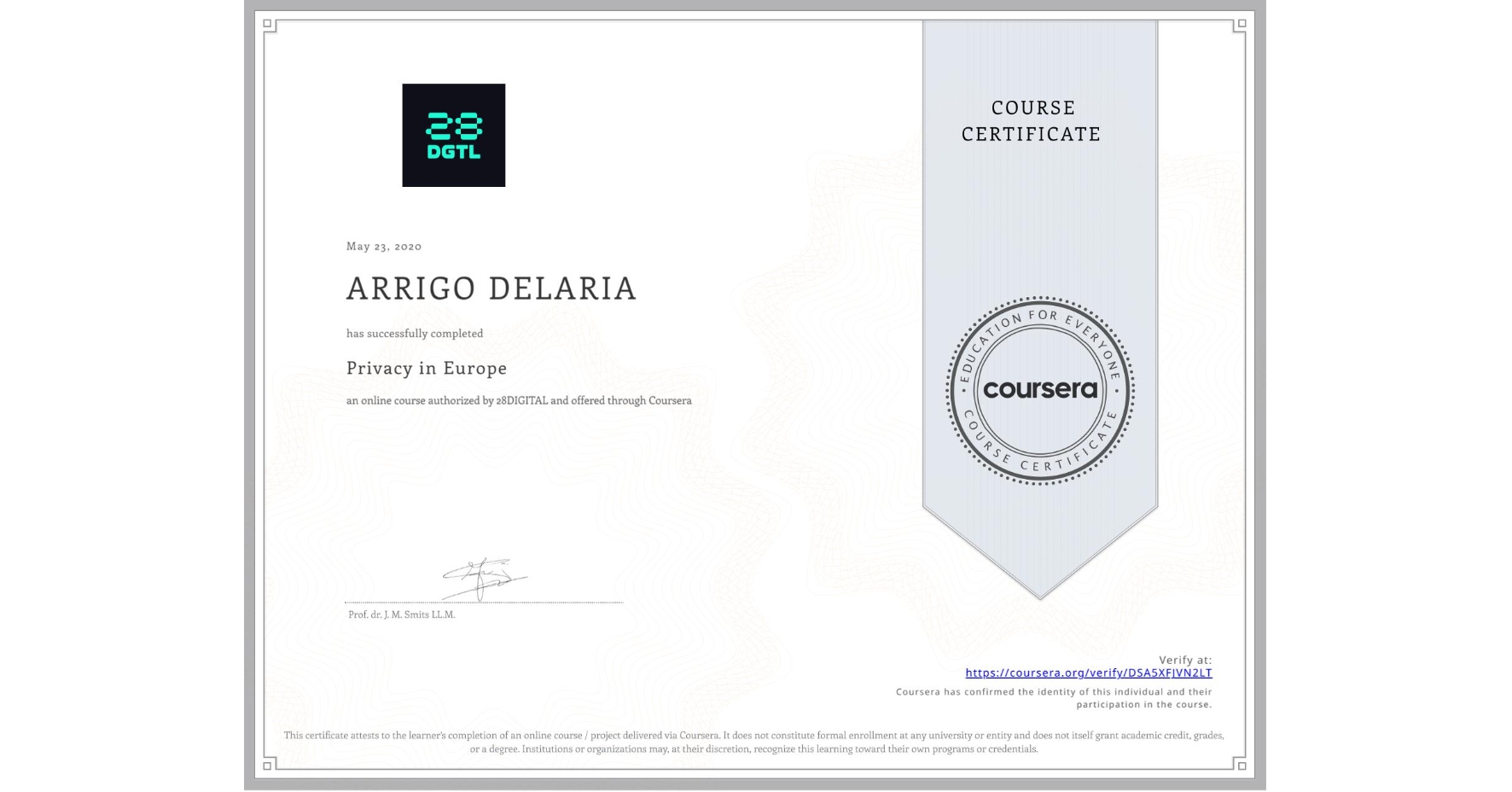 View certificate for ARRIGO DELARIA, Privacy in Europe, an online non-credit course authorized by 28DIGITAL and offered through Coursera