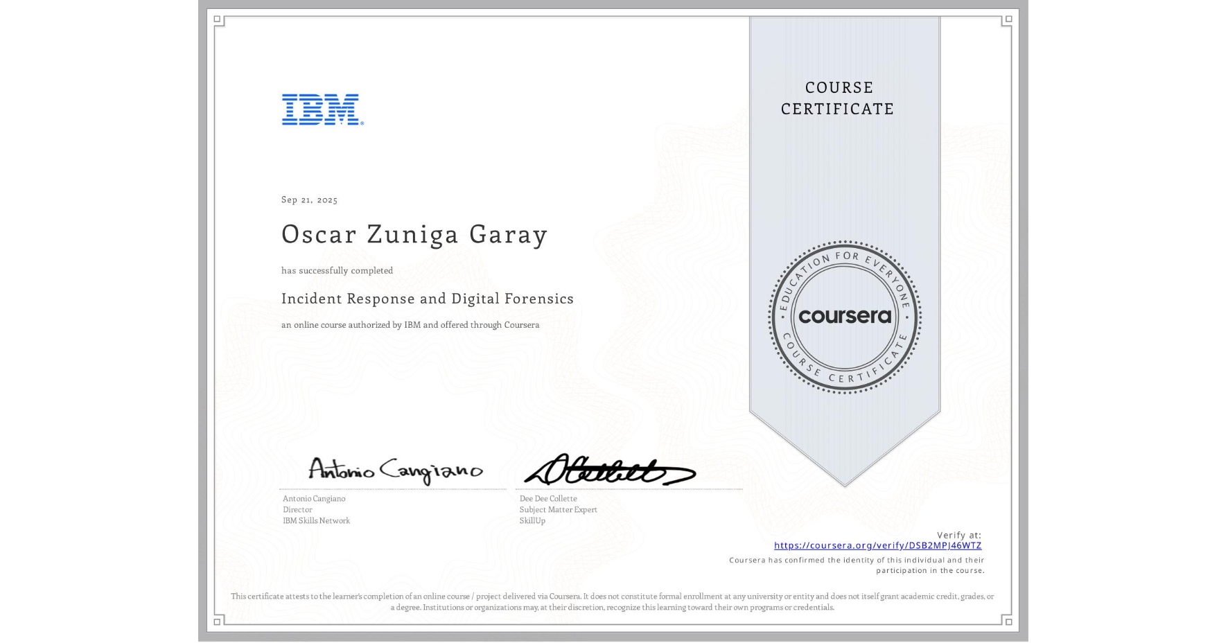 View certificate for Oscar Zuniga Garay, Incident Response and Digital Forensics, an online non-credit course authorized by IBM and offered through Coursera
