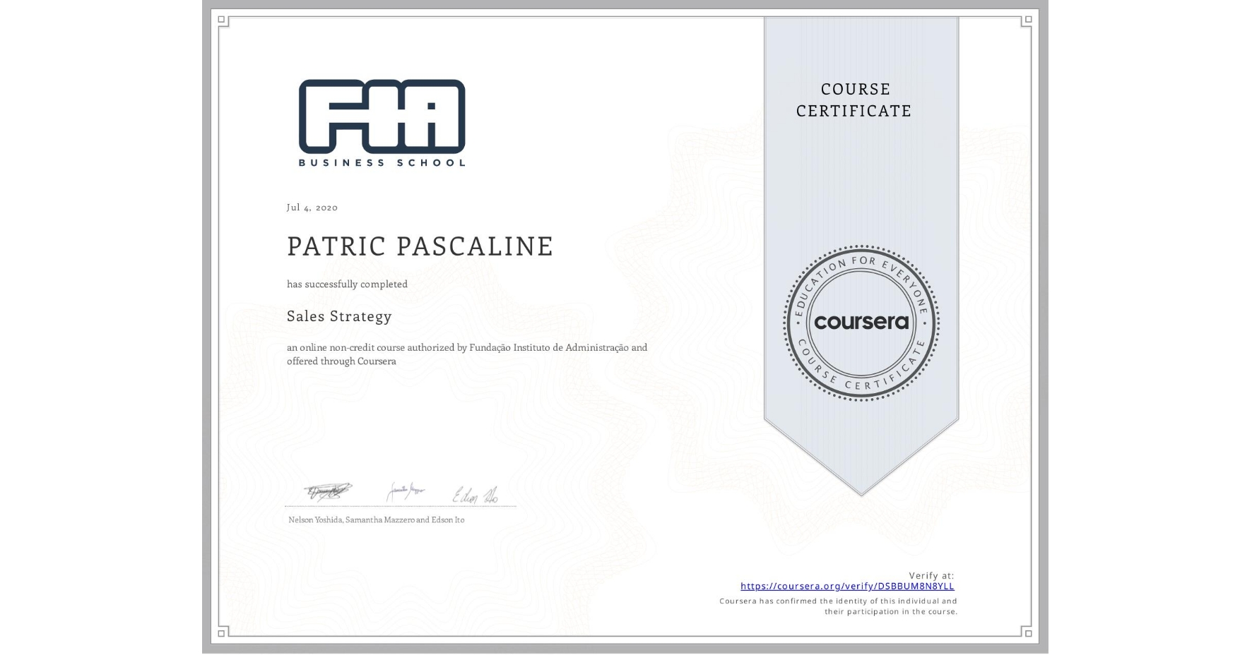 View certificate for PATRIC PASCALINE, Sales Strategy, an online non-credit course authorized by Fundação Instituto de Administração and offered through Coursera