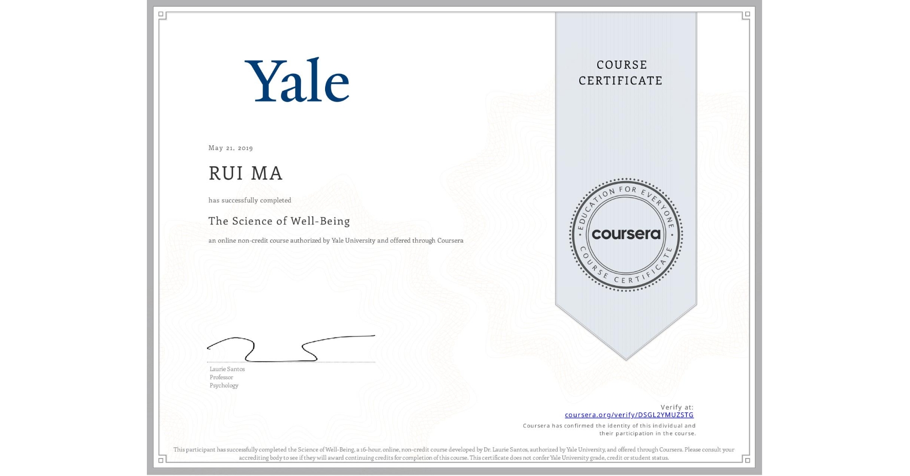 View certificate for RUI MA, The Science of Well-Being, an online non-credit course authorized by Yale University and offered through Coursera