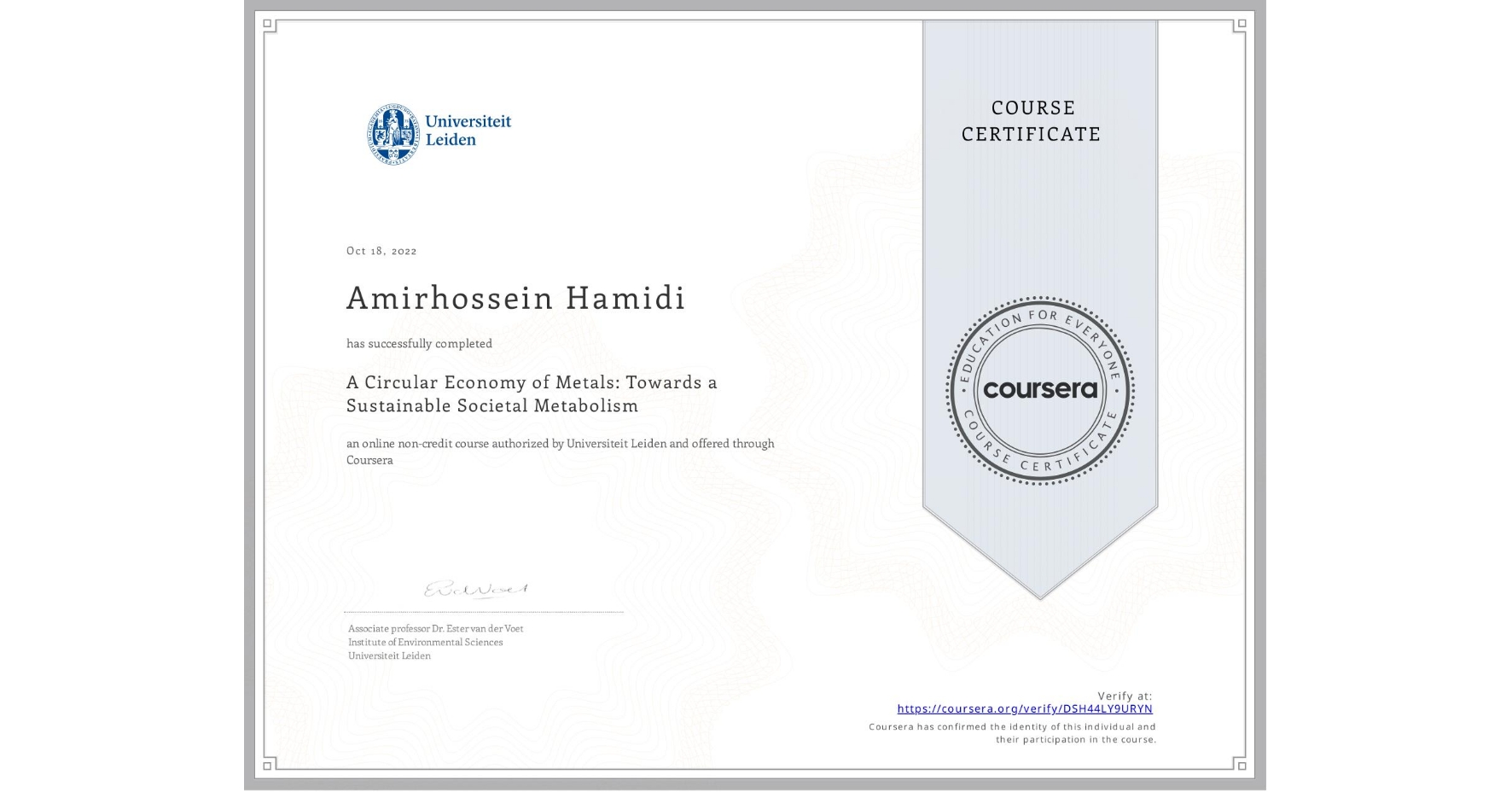 View certificate for Amirhossein Hamidi, A Circular Economy of Metals: Towards a Sustainable Societal Metabolism, an online non-credit course authorized by Universiteit Leiden and offered through Coursera