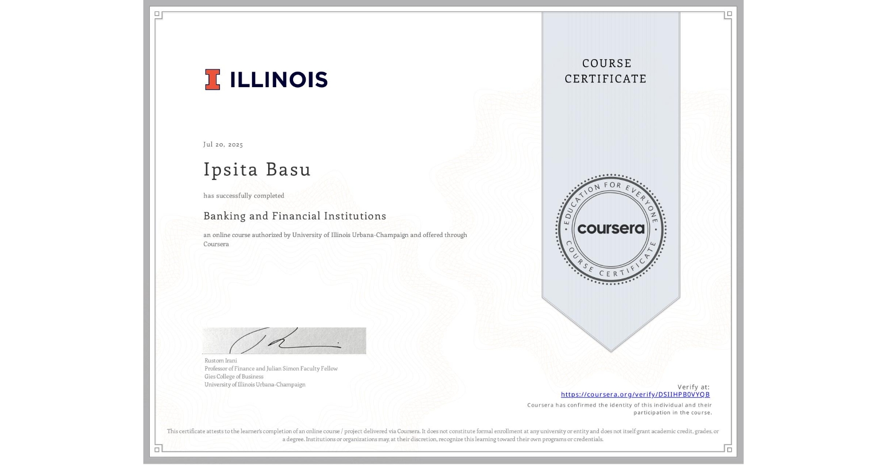 View certificate for Ipsita Basu, Banking and Financial Institutions, an online non-credit course authorized by University of Illinois Urbana-Champaign and offered through Coursera