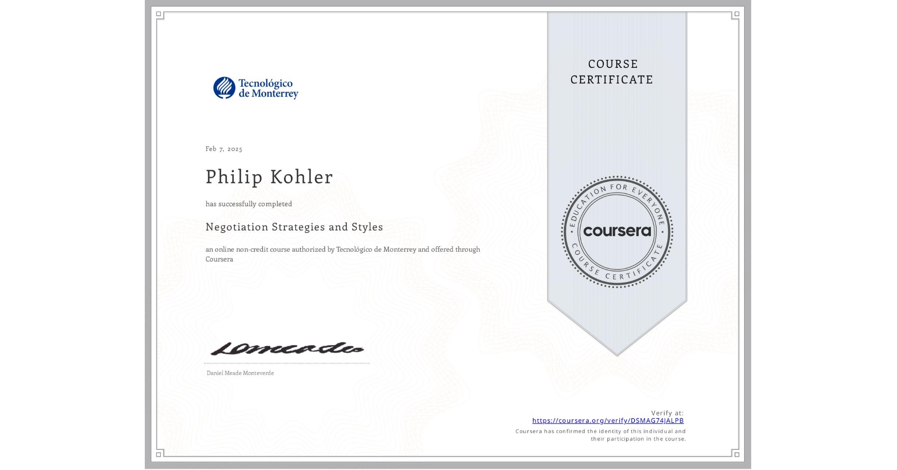 View certificate for Philip Kohler, Negotiation Strategies and Styles , an online non-credit course authorized by Tecnológico de Monterrey and offered through Coursera