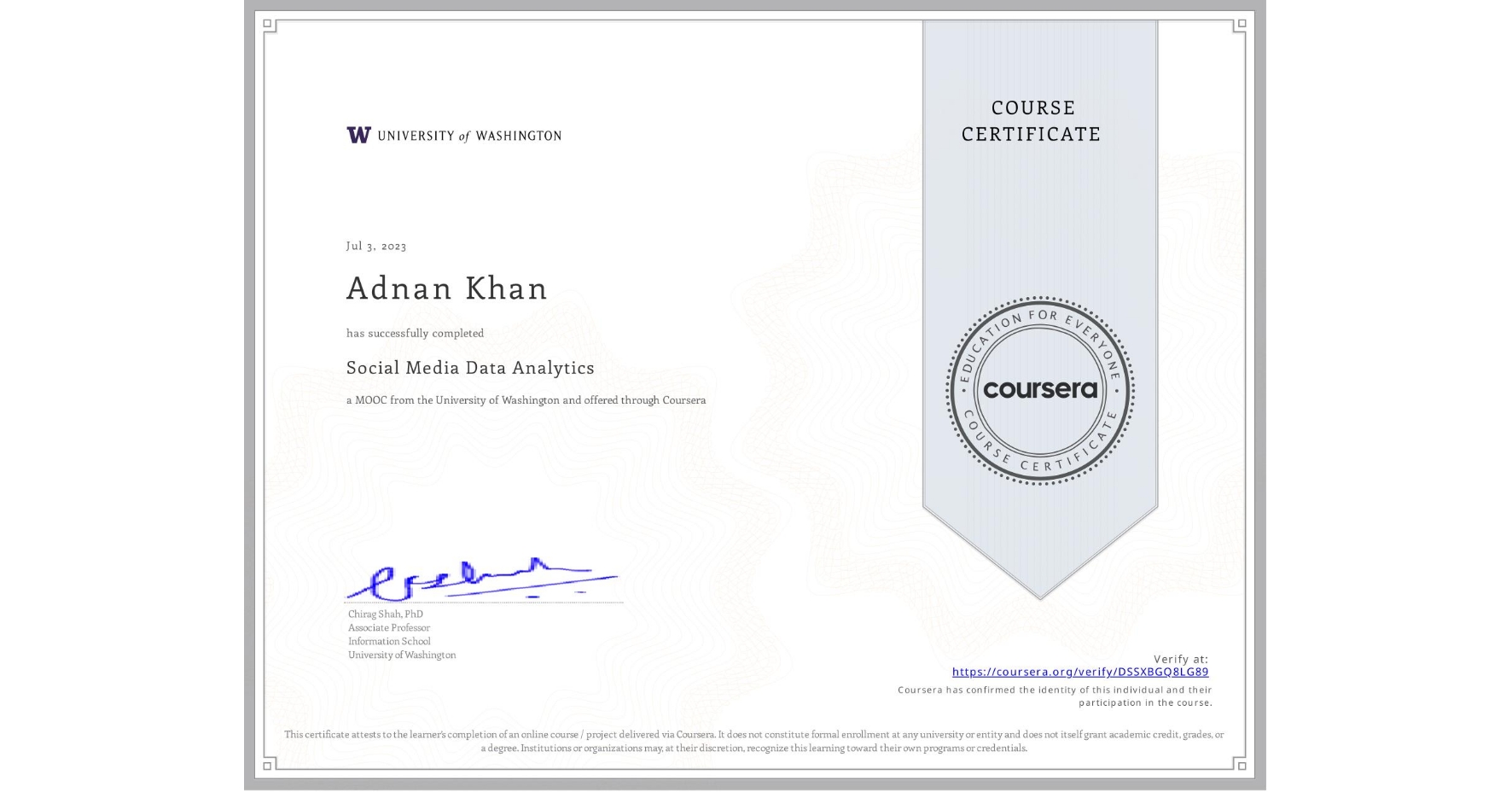 View certificate for Adnan Khan, Social Media Data Analytics, an online non-credit course authorized by University of Washington and offered through Coursera