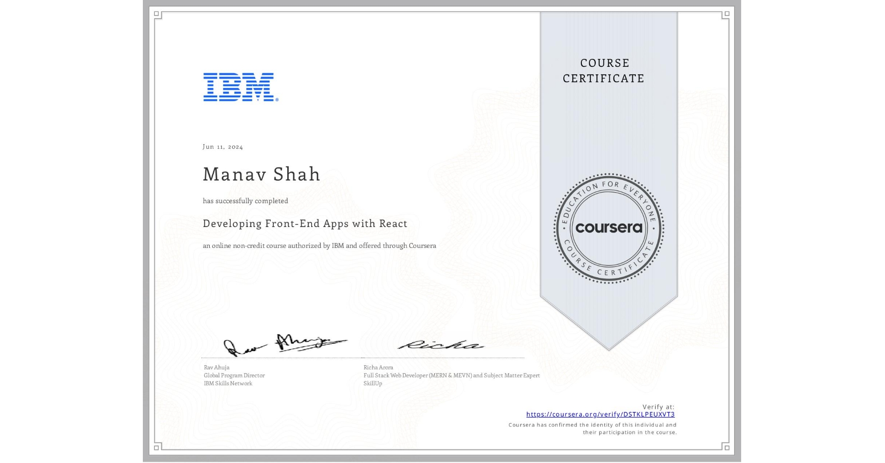View certificate for Manav Shah, Developing Front-End Apps with React, an online non-credit course authorized by IBM and offered through Coursera