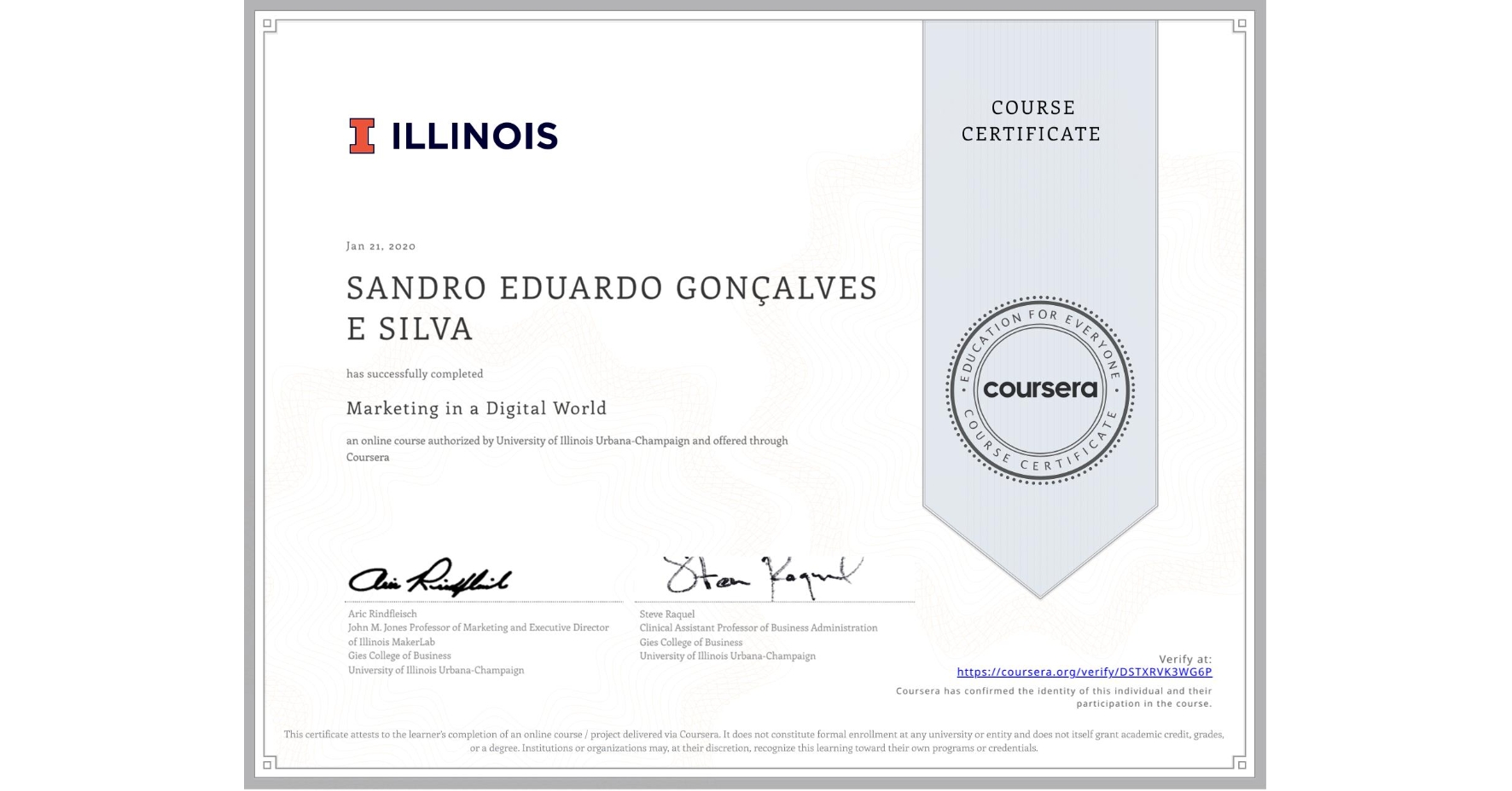 View certificate for N/A SANDRO EDUARDO GONÇALVES E SILVA, Marketing in a Digital World, an online non-credit course authorized by University of Illinois Urbana-Champaign and offered through Coursera
