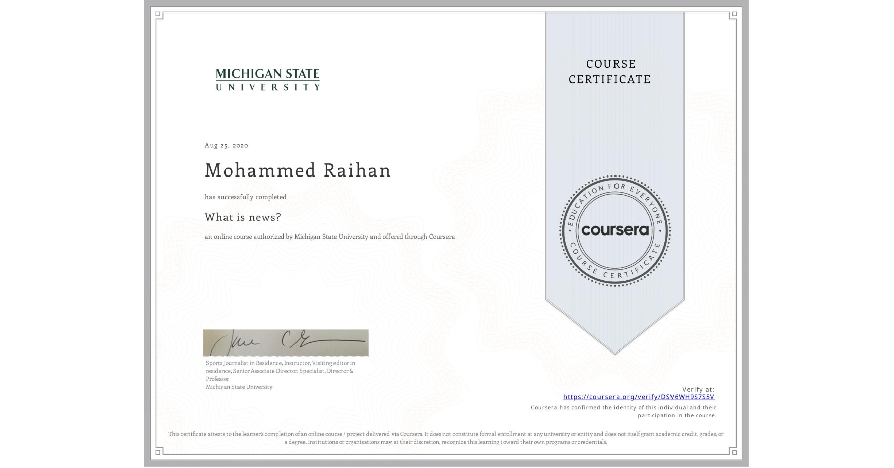 View certificate for Mohammed Raihan , What is news? , an online non-credit course authorized by Michigan State University and offered through Coursera