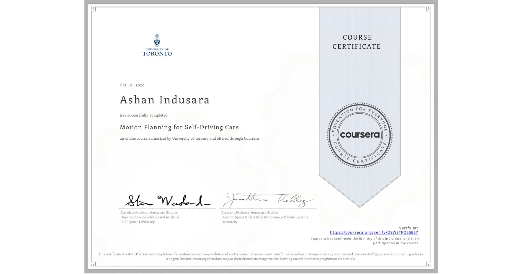 View certificate for Ashan Indusara , Motion Planning for Self-Driving Cars, an online non-credit course authorized by University of Toronto and offered through Coursera