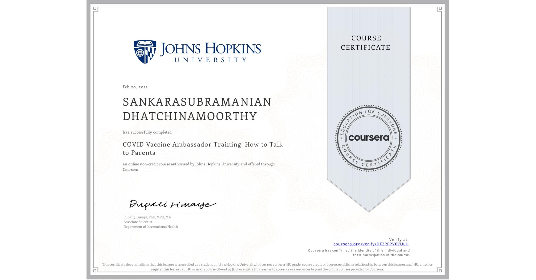 View certificate for SANKARASUBRAMANIAN DHATCHINAMOORTHY, COVID Vaccine Ambassador Training: How to Talk to Parents  , an online non-credit course authorized by Johns Hopkins University and offered through Coursera