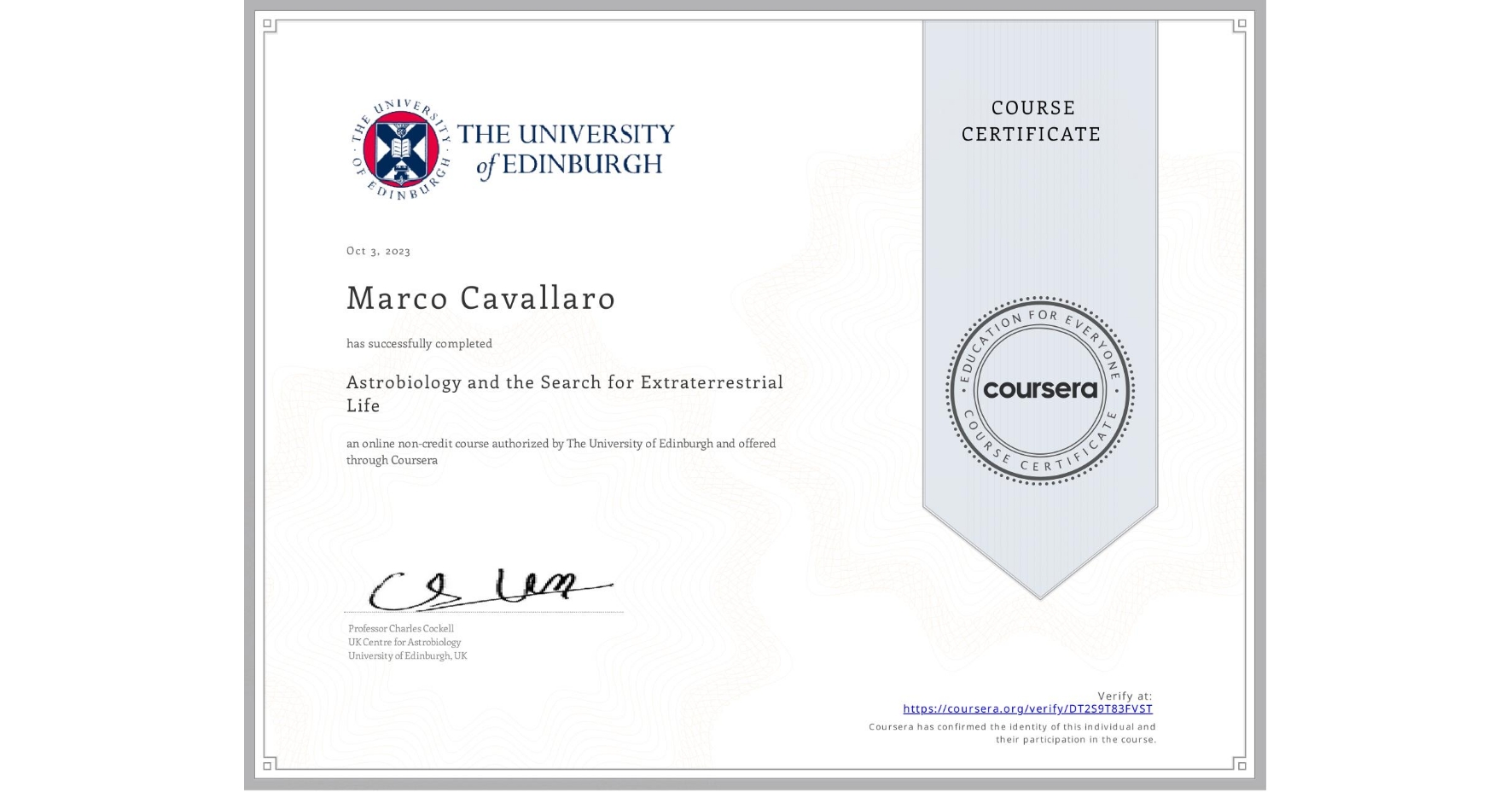 View certificate for Marco Cavallaro, Astrobiology and the Search for Extraterrestrial Life, an online non-credit course authorized by The University of Edinburgh and offered through Coursera