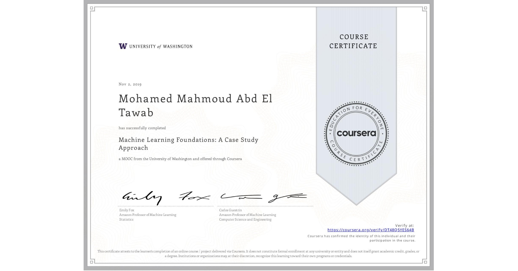 View certificate for Mohamed Mahmoud Abd El Tawab, Machine Learning Foundations: A Case Study Approach, an online non-credit course authorized by University of Washington and offered through Coursera