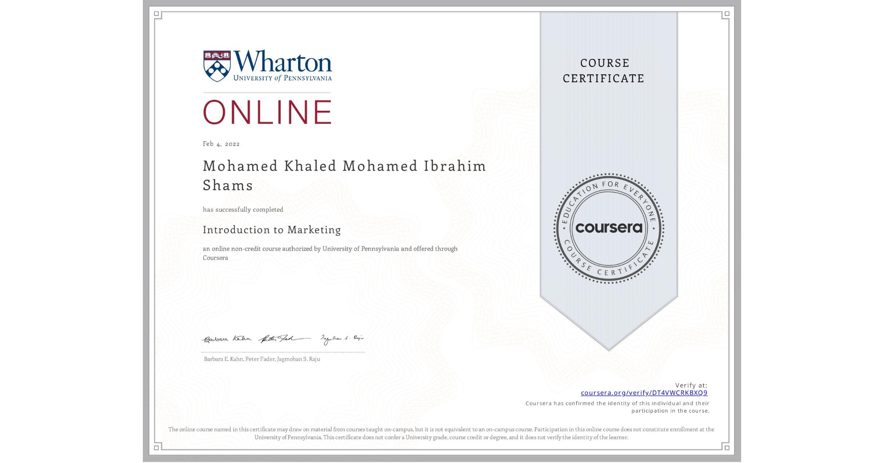 View certificate for Mohamed Khaled Mohamed Ibrahim Shams  , Introduction to Marketing, an online non-credit course authorized by University of Pennsylvania and offered through Coursera