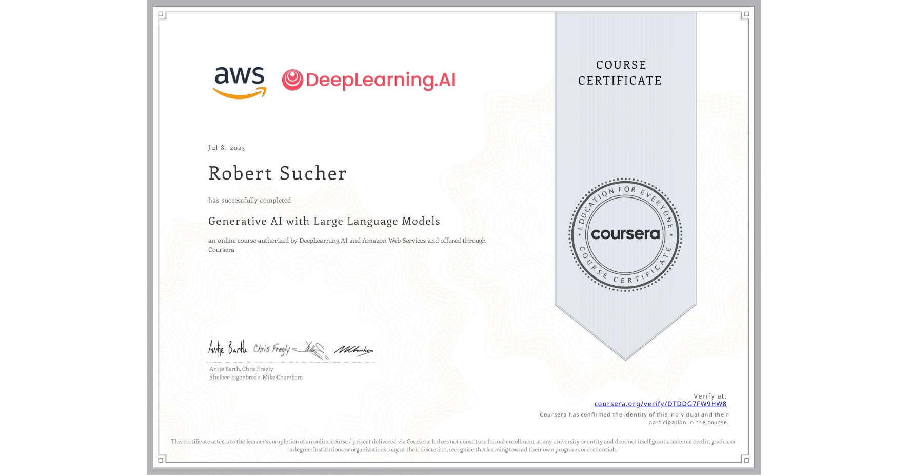 View certificate for Robert Sucher, Generative AI with Large Language Models, an online non-credit course authorized by DeepLearning.AI & Amazon Web Services and offered through Coursera