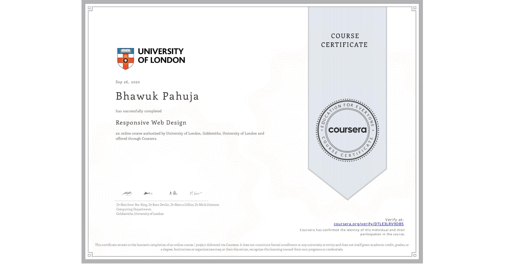View certificate for Bhawuk Pahuja, Responsive Web Design, an online non-credit course authorized by University of London & Goldsmiths, University of London and offered through Coursera