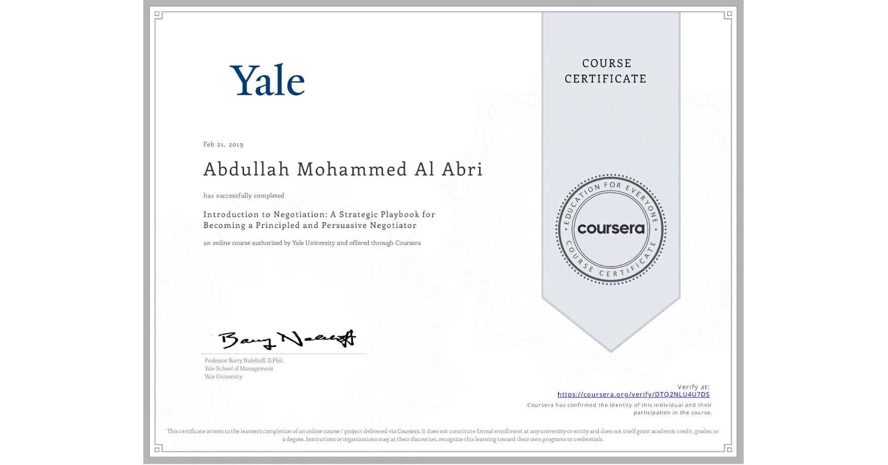 View certificate for Abdullah Mohammed Al Abri, Introduction to Negotiation: A Strategic Playbook for Becoming a Principled and Persuasive Negotiator, an online non-credit course authorized by Yale University and offered through Coursera