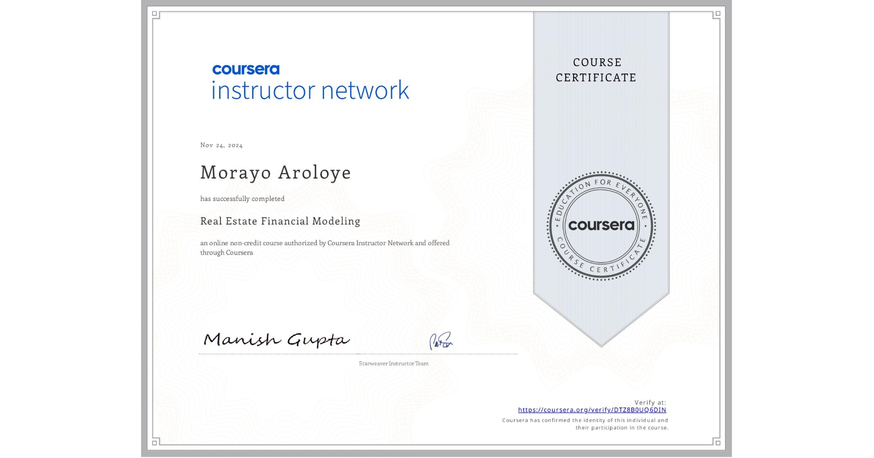 View certificate for Morayo Aroloye, Real Estate Financial Modeling, an online non-credit course authorized by Coursera Instructor Network and offered through Coursera