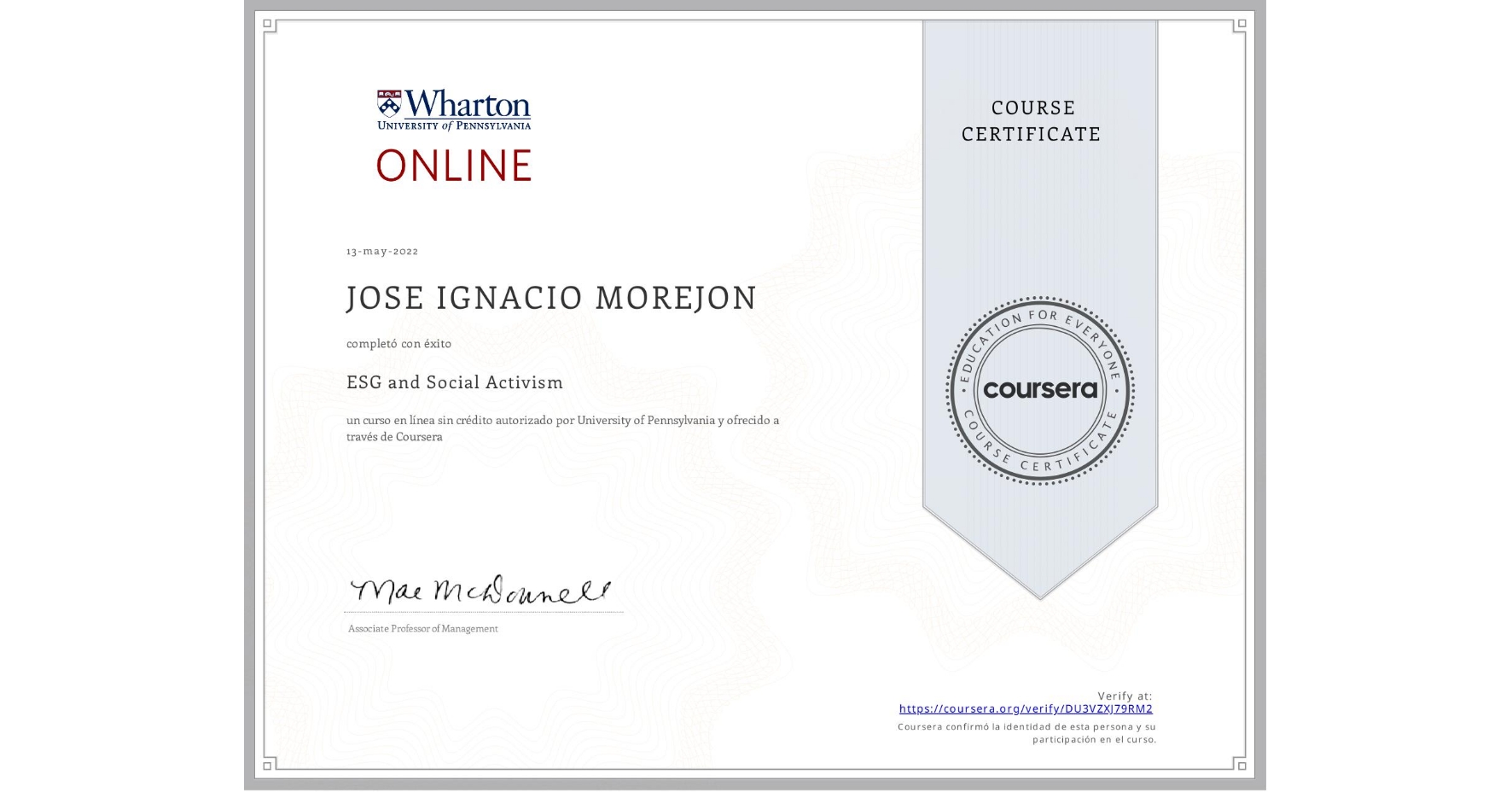 View certificate for JOSE IGNACIO MOREJON, ESG and Social Activism, an online non-credit course authorized by University of Pennsylvania and offered through Coursera