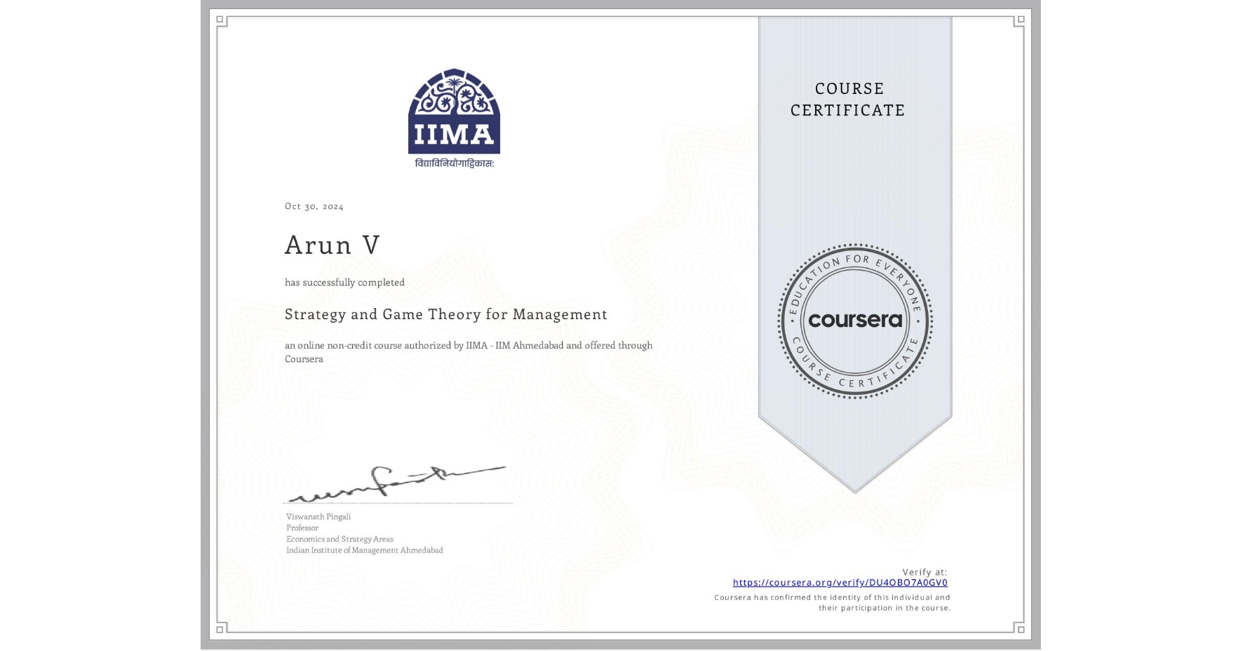 View certificate for Arun V, Strategy and Game Theory for Management, an online non-credit course authorized by IIMA - IIM Ahmedabad and offered through Coursera