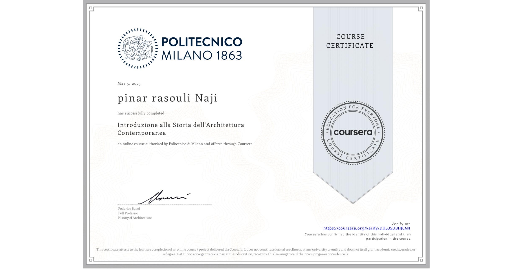 View certificate for pinar rasouli Naji, Introduzione alla Storia dell'Architettura Contemporanea, an online non-credit course authorized by Politecnico di Milano and offered through Coursera