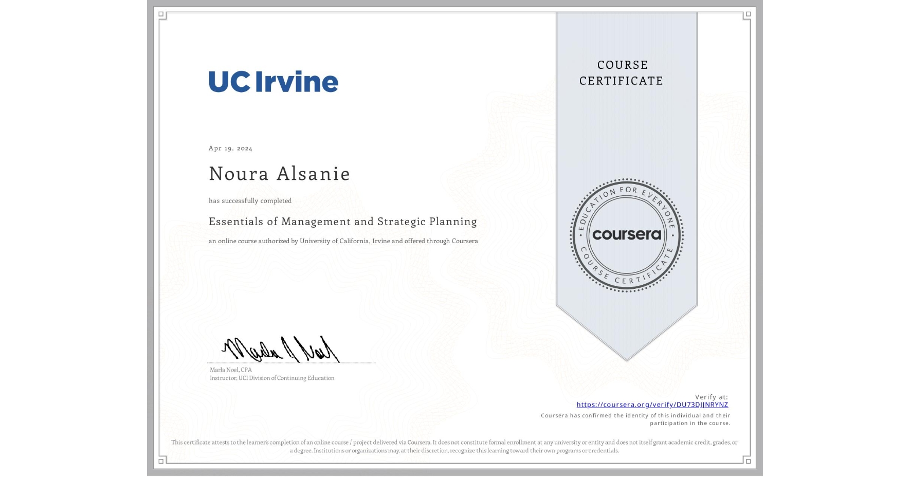 View certificate for Noura Alsanie, Essentials of Management and Strategic Planning, an online non-credit course authorized by University of California, Irvine and offered through Coursera
